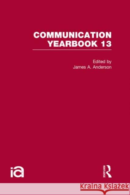 Communication Yearbook 13 James Anderson   9780415876933 Taylor & Francis