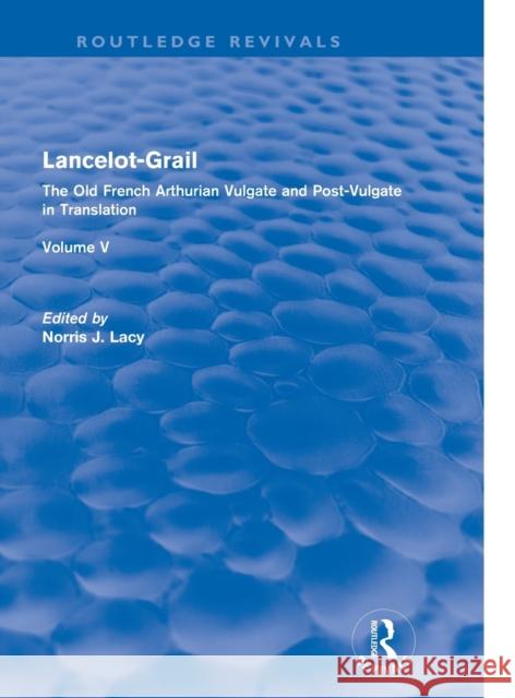 Lancelot-Grail: Volume 5 (Routledge Revival) Norris J. Lacy   9780415877268 Taylor & Francis