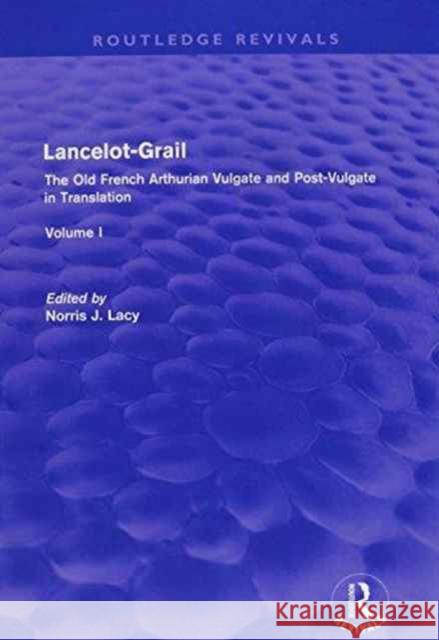 Lancelot-Grail: 5 Volumes : The Old French Vulgate & Post-Vulgate Cycles in Translation Norris J. Lacy   9780415877275 Taylor & Francis