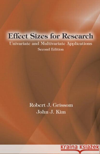 Effect Sizes for Research : Univariate and Multivariate Applications, Second Edition Robert J. Grissom John J. Kim 9780415877688 Routledge
