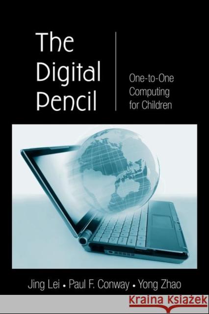 The Digital Pencil: One-To-One Computing for Children Lei, Jing 9780415877770 Taylor & Francis Group