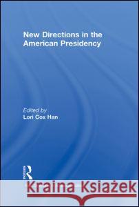 New Directions in the American Presidency Lori Co 9780415878012 Routledge