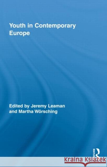 Youth in Contemporary Europe Martha Worsching Jeremy Leaman  9780415878173 Taylor & Francis