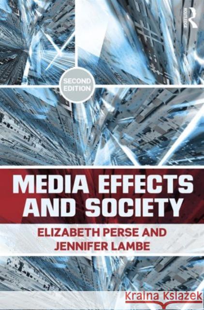 Media Effects and Society Elizabeth M. Perse Jennifer Lambe 9780415878197 Routledge