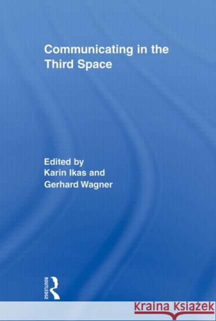 Communicating in the Third Space Karin Lkas 9780415878401 