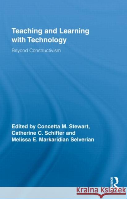 Teaching and Learning with Technology: Beyond Constructivism Stewart, Concetta M. 9780415878500 Taylor & Francis