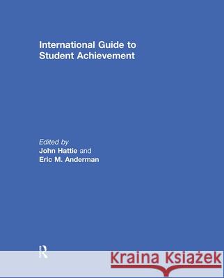 International Guide to Student Achievement John Hattie Eric M. Anderman 9780415878982 Routledge