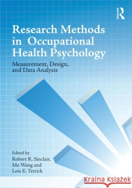 Research Methods in Occupational Health Psychology: Measurement, Design and Data Analysis Sinclair, Robert R. 9780415879323