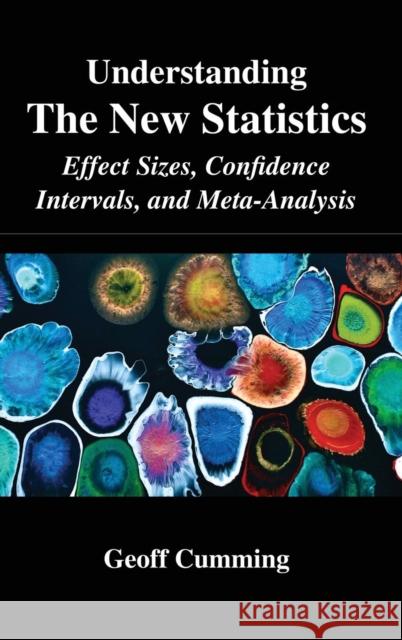 Understanding The New Statistics : Effect Sizes, Confidence Intervals, and Meta-Analysis Geoff Cumming 9780415879675 Routledge