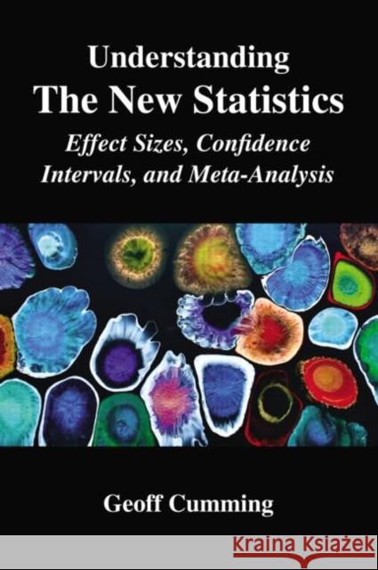 Understanding the New Statistics: Effect Sizes, Confidence Intervals, and Meta-Analysis Cumming, Geoff 9780415879682 ROUTLEDGE