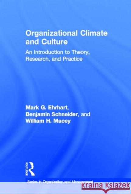 Organizational Climate and Culture: An Introduction to Theory, Research, and Practice Ehrhart, Mark G. 9780415879804 Routledge