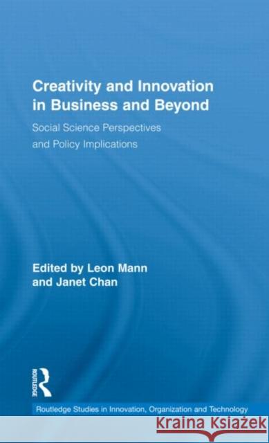 Creativity and Innovation in Business and Beyond: Social Science Perspectives and Policy Implications Mann, Leon 9780415880107 Taylor and Francis