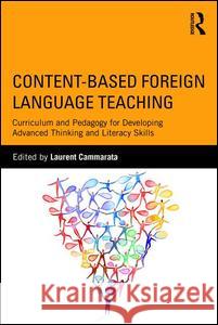 Content-Based Foreign Language Teaching: Curriculum and Pedagogy for Developing Advanced Thinking and Literacy Skills Laurent Cammarata Osborn A. Terry Diane J. Tedick 9780415880169
