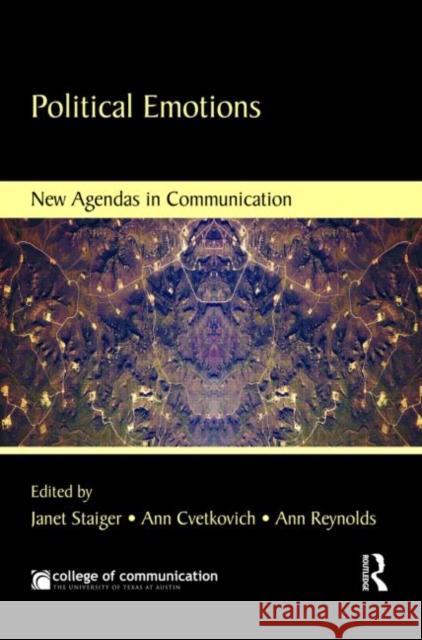 Political Emotions JANET STAIGER Ann Cvetkovich Ann Reynolds 9780415880558 Taylor & Francis