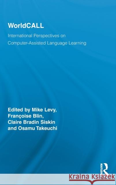 Worldcall: International Perspectives on Computer-Assisted Language Learning Levy, Mike 9780415880862 Taylor and Francis