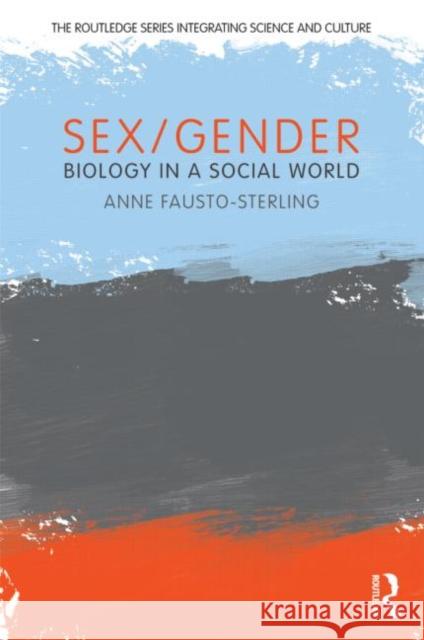 Sex/Gender: Biology in a Social World Fausto-Sterling, Anne 9780415881463