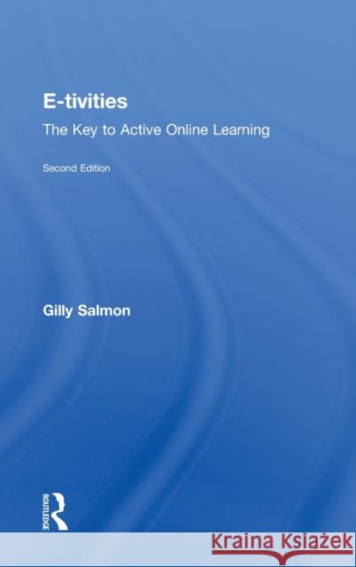 E-Tivities: The Key to Active Online Learning Salmon, Gilly 9780415881753