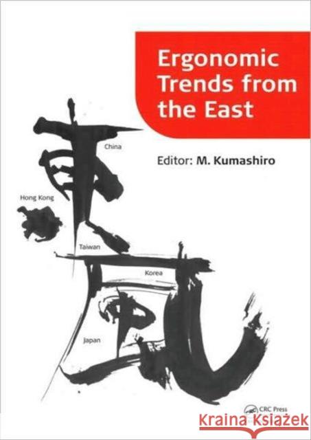 Ergonomic Trends from the East: Proceedings of Ergonomic Trends from the East, Japan, 12�14 November 2008 Kumashiro, Masaharu 9780415881784