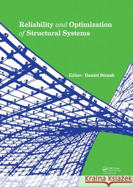 Reliability and Optimization of Structural Systems Daniel Straub   9780415881791 Taylor and Francis