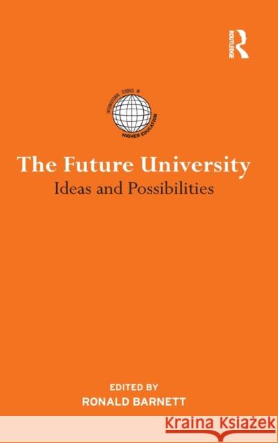 The Future University: Ideas and Possibilities Barnett, Ronald 9780415881920
