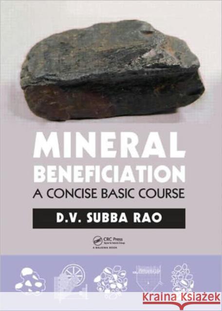 Mineral Beneficiation: A Concise Basic Course Subba Rao, D. V. 9780415882286 CRC Press