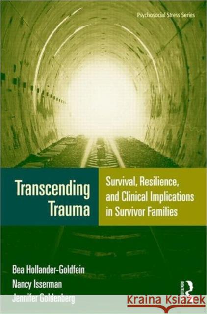 Transcending Trauma: Survival, Resilience, and Clinical Implications in Survivor Families [With CDROM] Hollander-Goldfein, Bea 9780415882866 Taylor and Francis