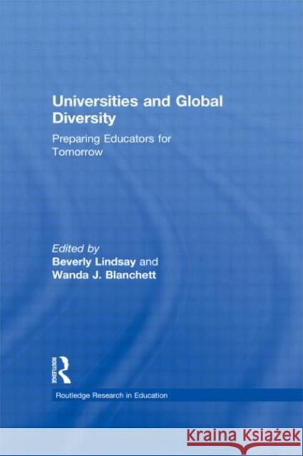 Universities and Global Diversity : Preparing Educators for Tomorrow Beverly Lindsay Wanda Blanchett 9780415882873