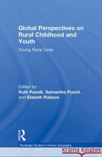 Global Perspectives on Rural Childhood and Youth: Young Rural Lives Panelli, Ruth 9780415882965 Taylor and Francis