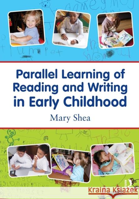 Parallel Learning of Reading and Writing in Early Childhood Mary Shea 9780415882996