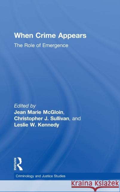 When Crime Appears: The Role of Emergence McGloin, Jean 9780415883047 Routledge