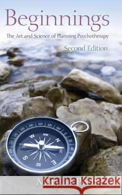 Beginnings, Second Edition: The Art and Science of Planning Psychotherapy Peebles, Mary Jo 9780415883085 Routledge
