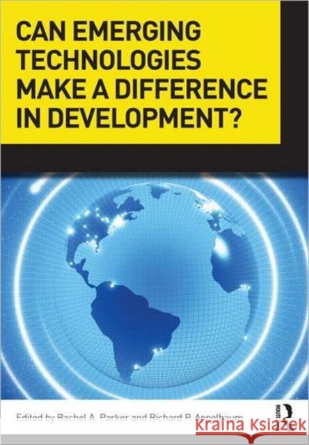 Can Emerging Technologies Make a Difference in Development? Richard P. Appelbaum Rachel A. Parker  9780415884334