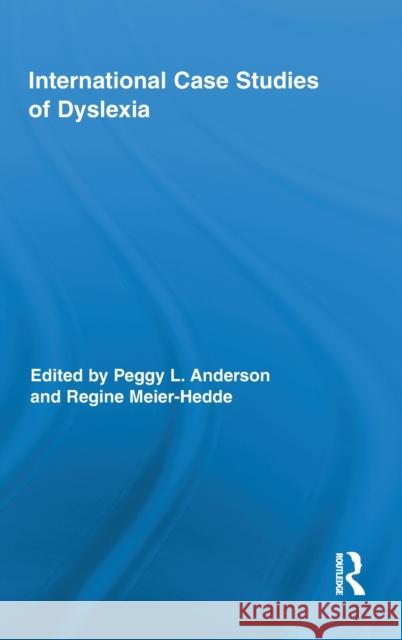 International Case Studies of Dyslexia Peggy L. Anderson Regine Meier-Hedde 9780415884372 Routledge