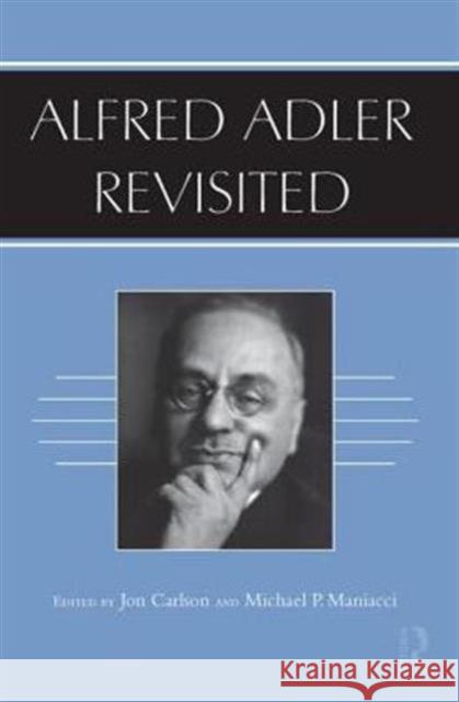 Alfred Adler Revisited Jon Carlson Michael P. Maniacci 9780415884464