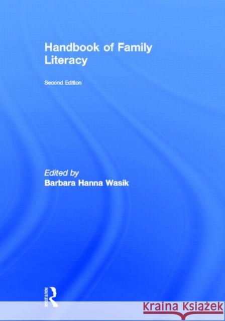 Handbook of Family Literacy Barbara H. Wasik Barbara H. Wasik 9780415884570