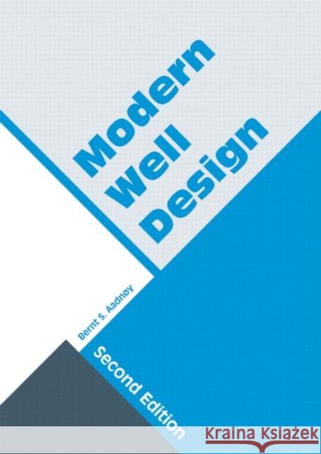 Modern Well Design: Second Edition Aadnoy, Bernt S. 9780415884679 Taylor and Francis