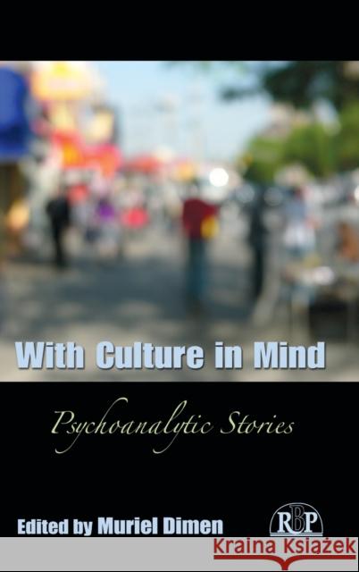 With Culture in Mind: Psychoanalytic Stories Dimen, Muriel 9780415884860 Routledge
