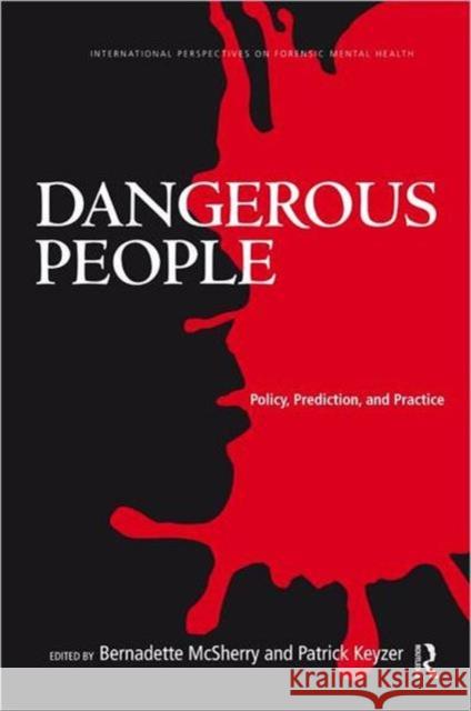Dangerous People: Policy, Prediction, and Practice McSherry, Bernadette 9780415884952