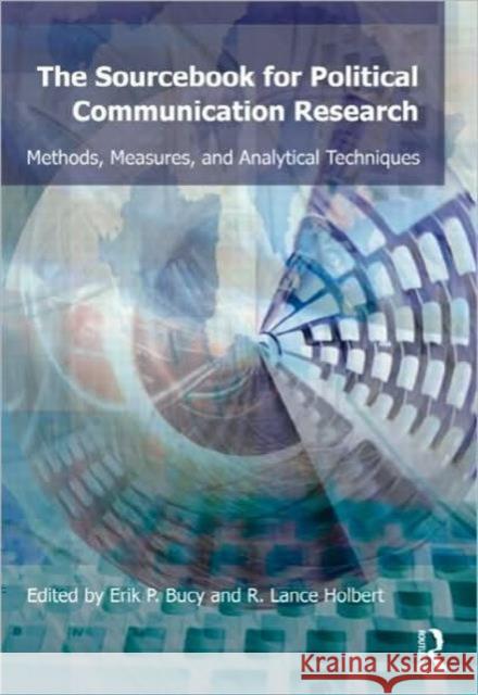 Sourcebook for Political Communication Research: Methods, Measures, and Analytical Techniques Bucy, Erik P. 9780415884976 Taylor and Francis