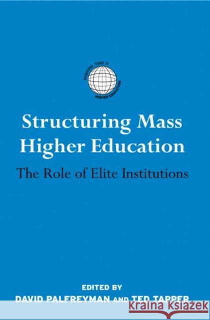 Structuring Mass Higher Education: The Role of Elite Institutions Palfreyman, David 9780415885072