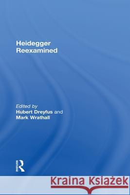 Heidegger Reexamined Hubert Dreyfus Mark Wrathall 9780415885188
