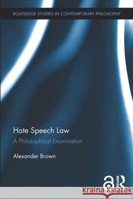 Hate Speech Law: A Philosophical Examination Brown, Alex 9780415885478 Routledge