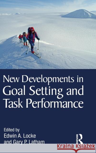 New Developments in Goal Setting and Task Performance Edwin Locke Gary Latham 9780415885485