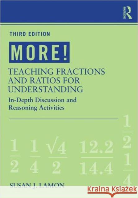 More! Teaching Fractions and Ratios for Understanding: In-Depth Discussion and Reasoning Activities Lamon, Susan J. 9780415886130