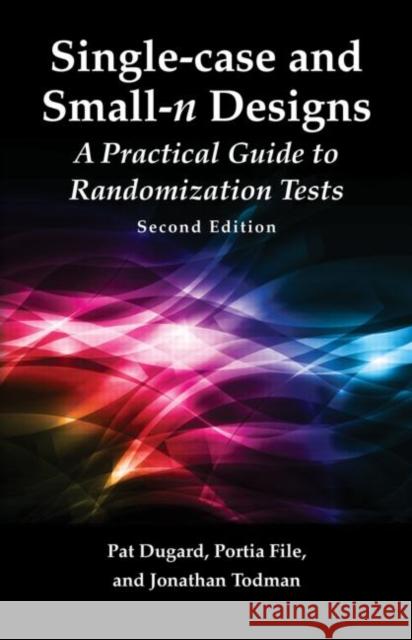 Single-Case and Small-N Experimental Designs: A Practical Guide to Randomization Tests, Second Edition Dugard, Pat 9780415886222 Routledge