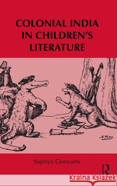 Colonial India in Children's Literature Supriya Goswami 9780415886369