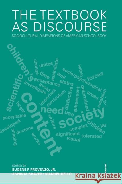 The Textbook as Discourse: Sociocultural Dimensions of American Schoolbooks Shaver, Annis N. 9780415886475 Routledge
