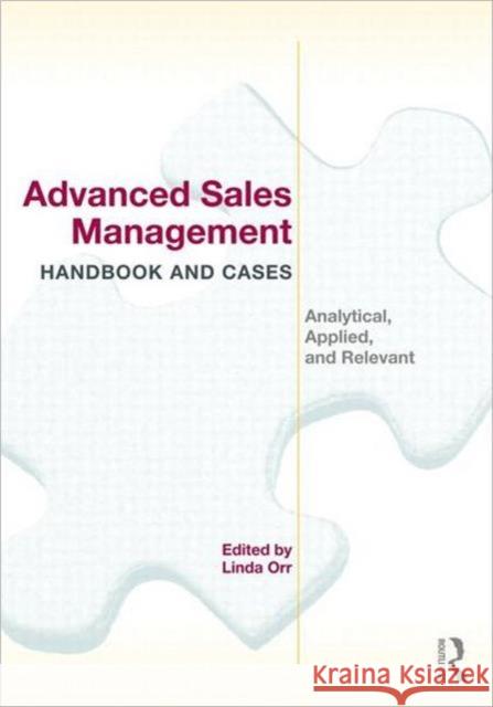 Advanced Sales Management Handbook and Cases: Analytical, Applied, and Relevant Orr, Linda 9780415886529 0