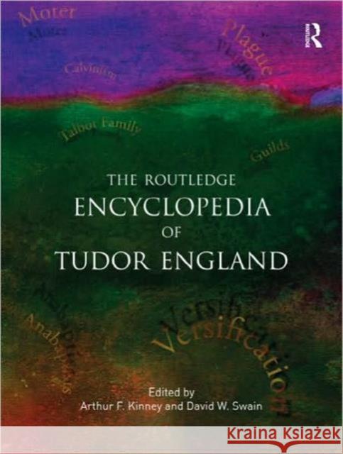 Tudor England: An Encyclopedia Kinney, Arthur F. 9780415886581