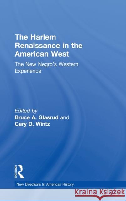 The Harlem Renaissance in the American West: The New Negro's Western Experience Wintz, Cary D. 9780415886871 Routledge